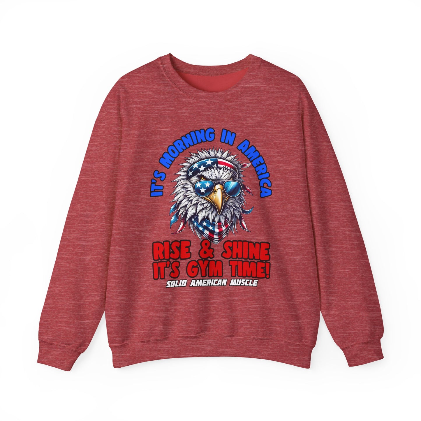 Solid American Muscle - It’s Morning in America - Rise & Shine It’s Gym Time! Sweatshirt
