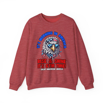 Solid American Muscle - It’s Morning in America - Rise & Shine It’s Gym Time! Sweatshirt