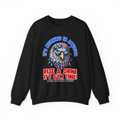 Solid American Muscle - It’s Morning in America - Rise & Shine It’s Gym Time! Sweatshirt
