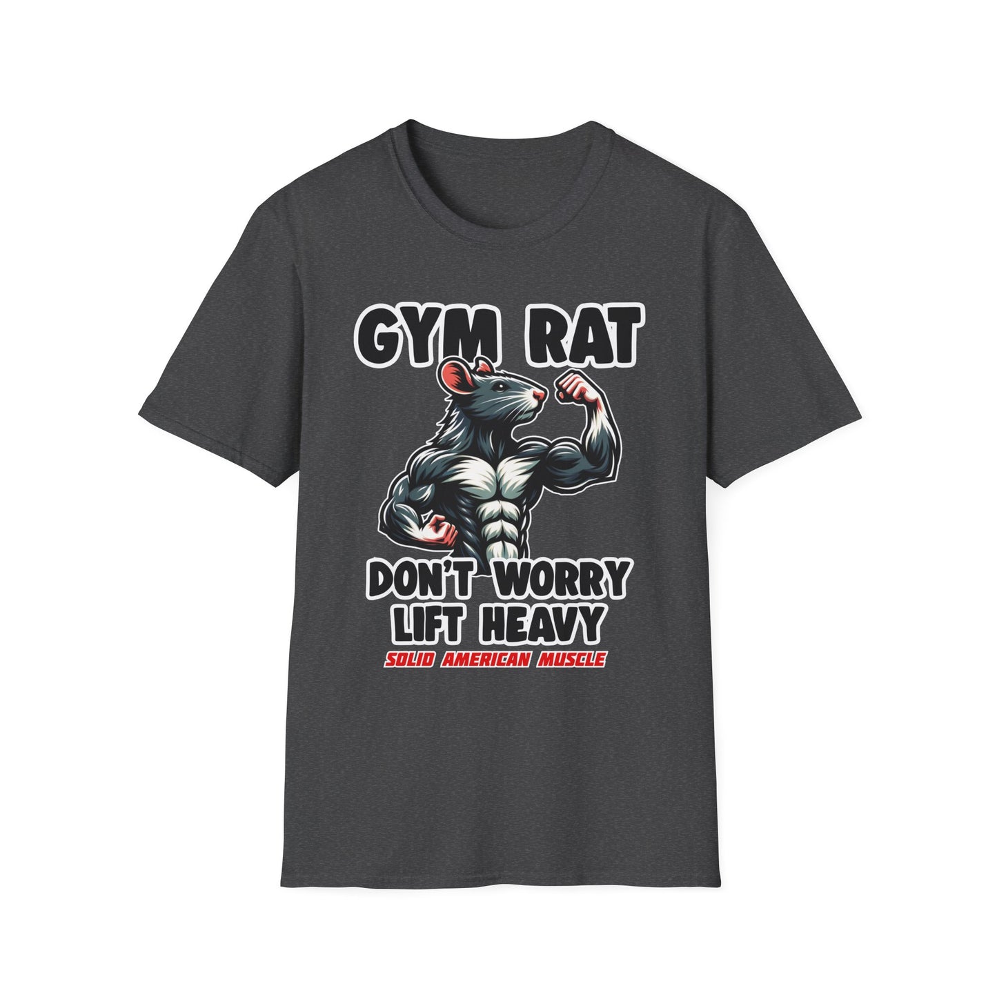 Solid American Muscle - Gym Rat - Don't Worry Lift Heavy T-Shirt