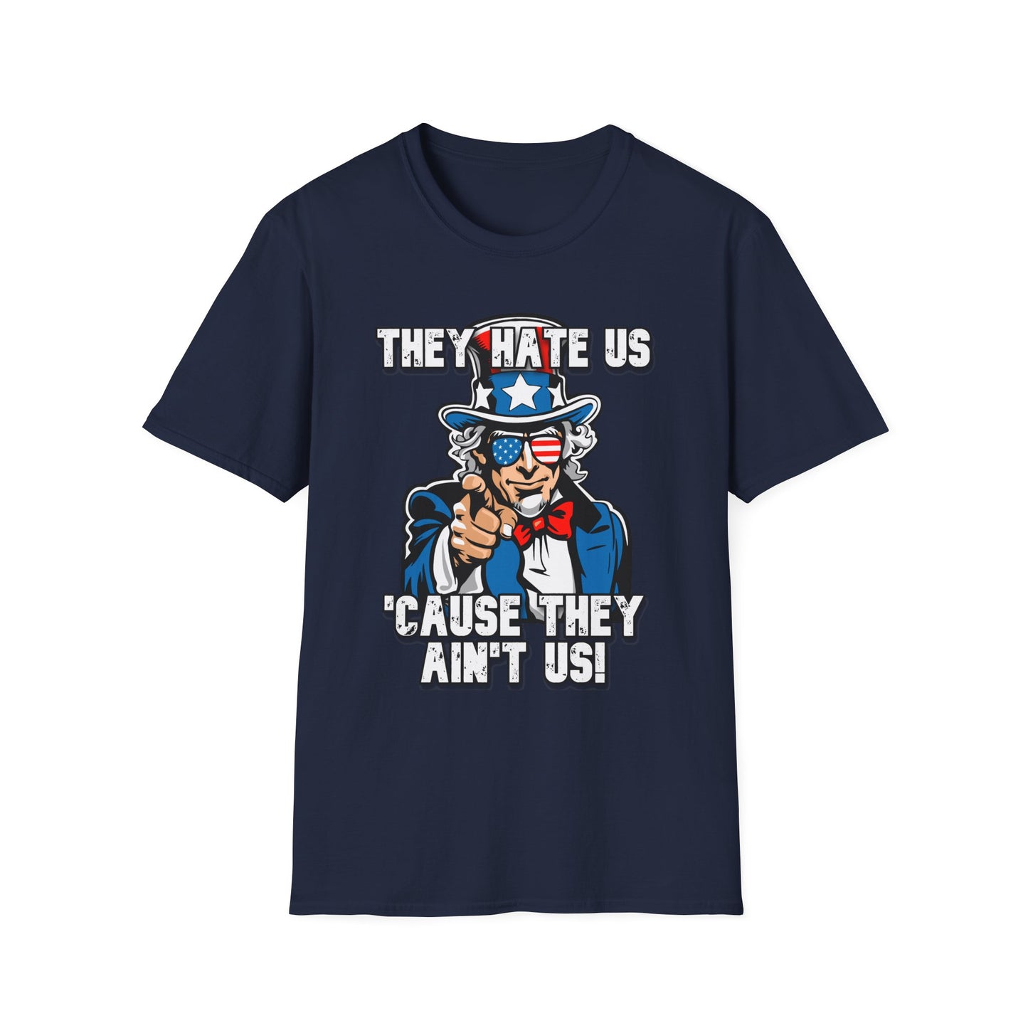Patriot Collection - The Hate Us 'Cause They Ain't Us! - Uncle Sam - T-Shirt