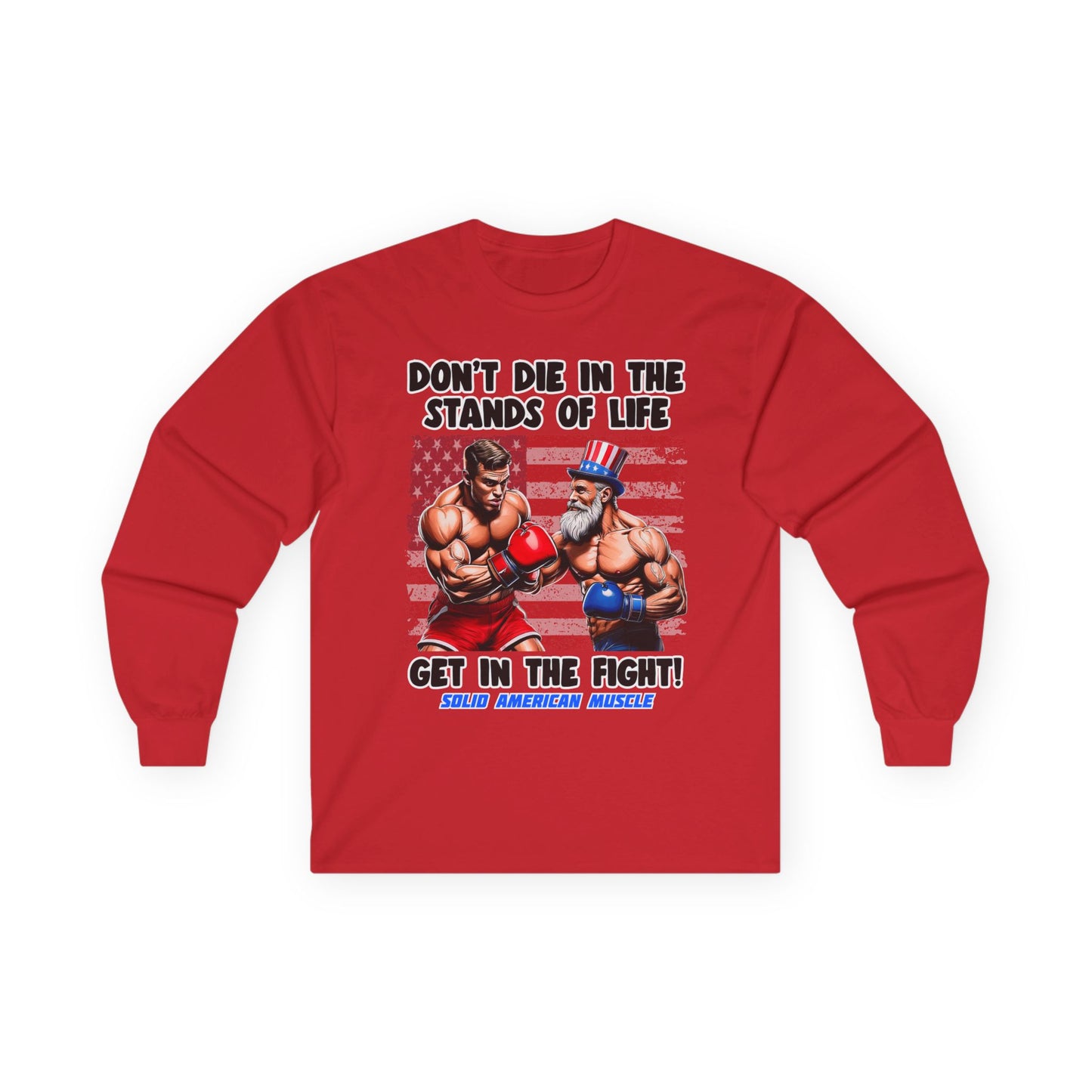 Solid American Muscle - Don't Die in the Stands of Life Long Sleeve T-Shirt
