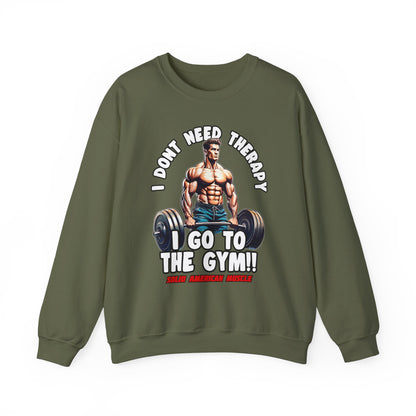 Solid American Muscle - I Don't Need Therapy, I Go to the Gym! Sweatshirt