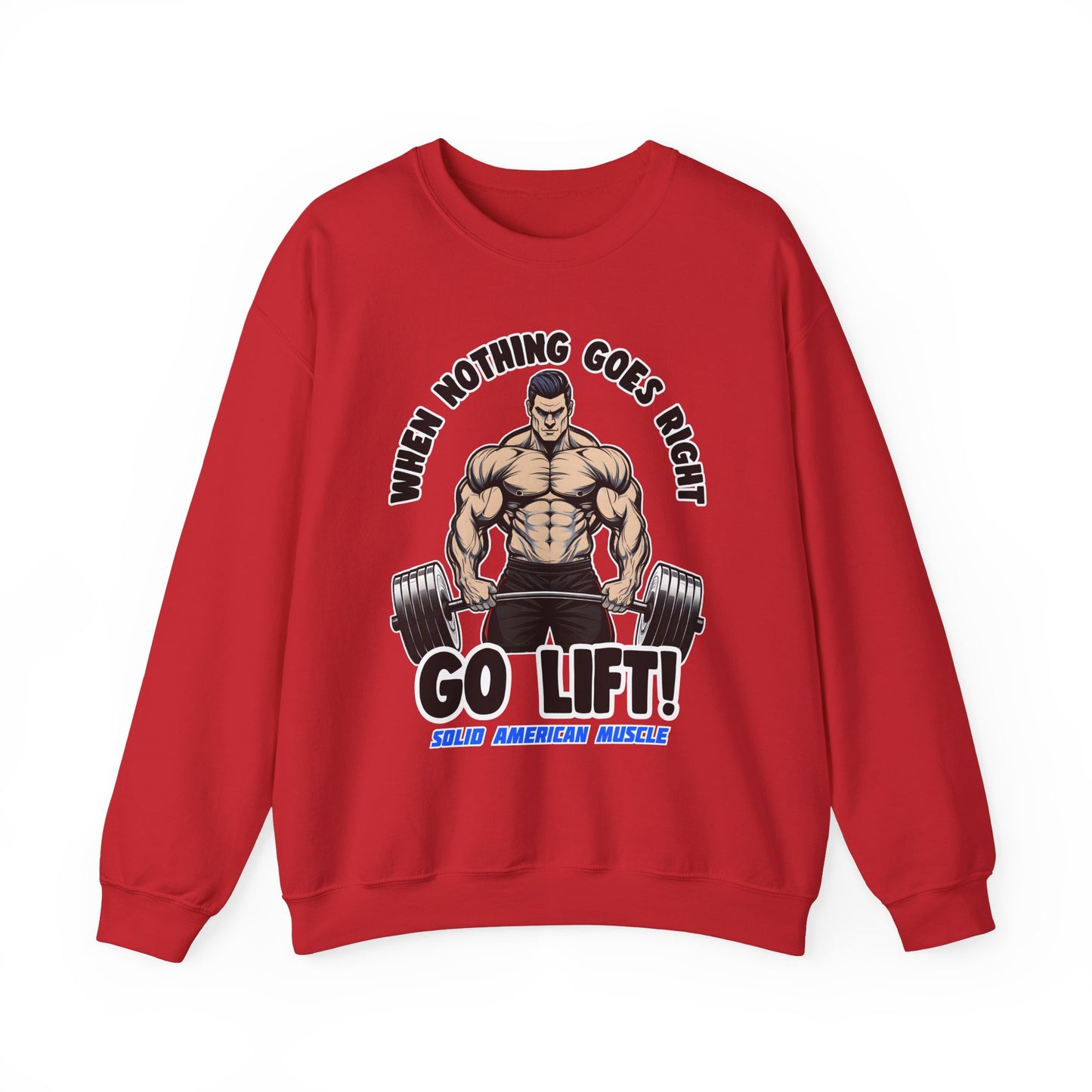 Solid American Muscle - When Nothing Goes Right, Go Lift #2 Sweatshirt