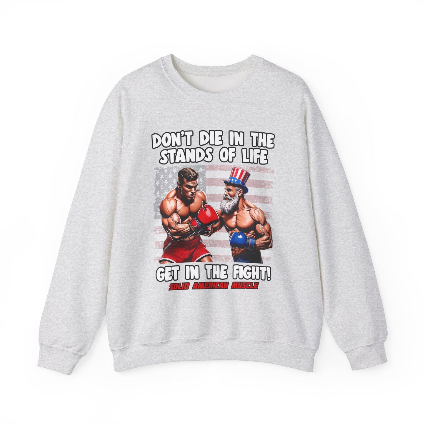 Solid American Muscle - Don't Die in the Stands of Life Sweatshirt