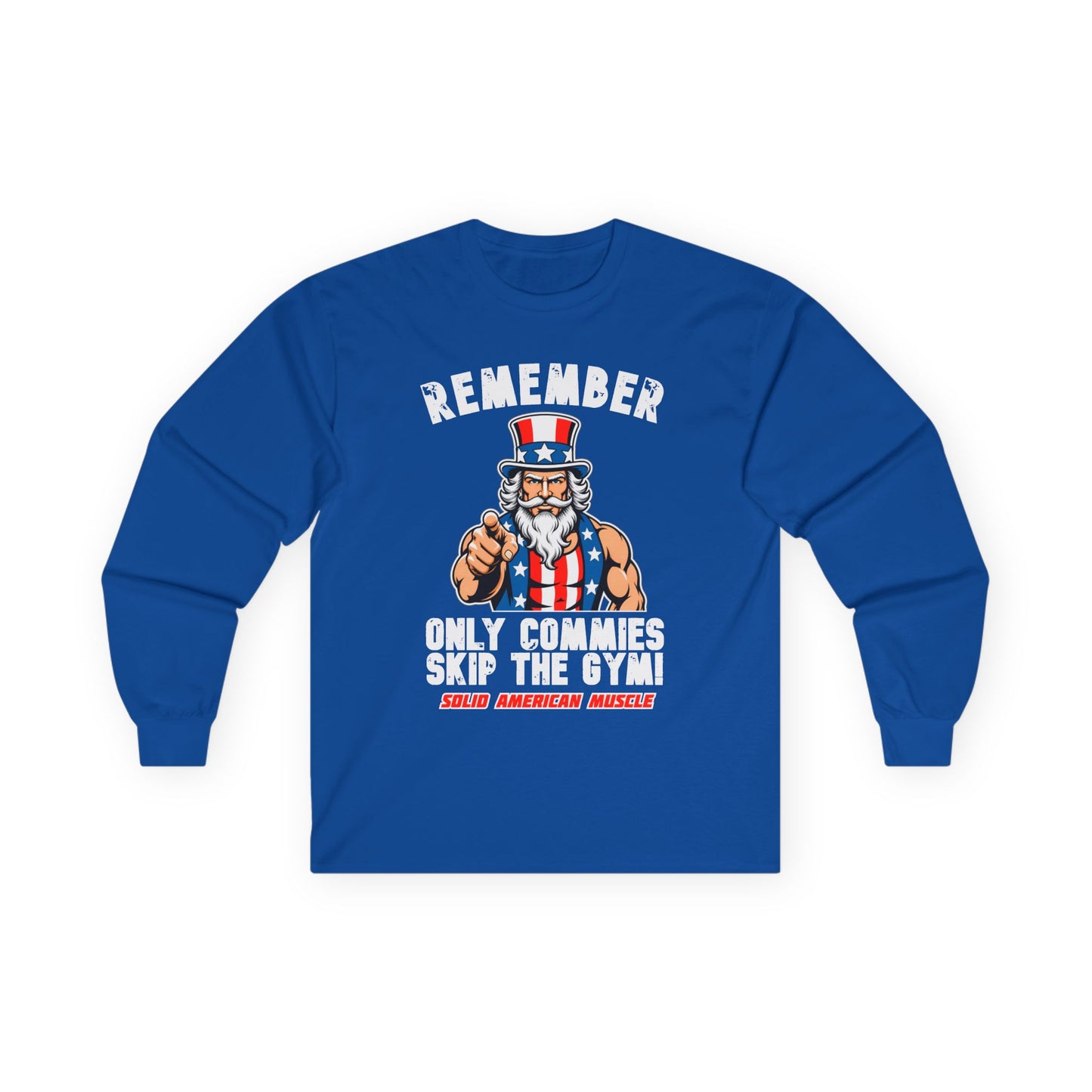 Solid American Muscle - Only Commies Skip the Gym! - Uncle Sam Long Sleeve T-Shirt