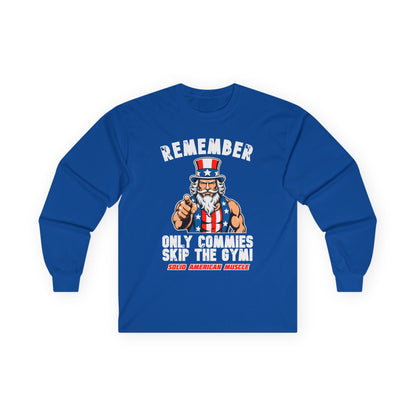 Solid American Muscle - Only Commies Skip the Gym! - Uncle Sam Long Sleeve T-Shirt