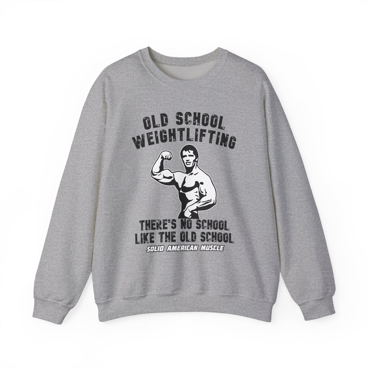 Solid American Muscle - Old School Weightlifting - There's No School Like The Old School Sweatshirt