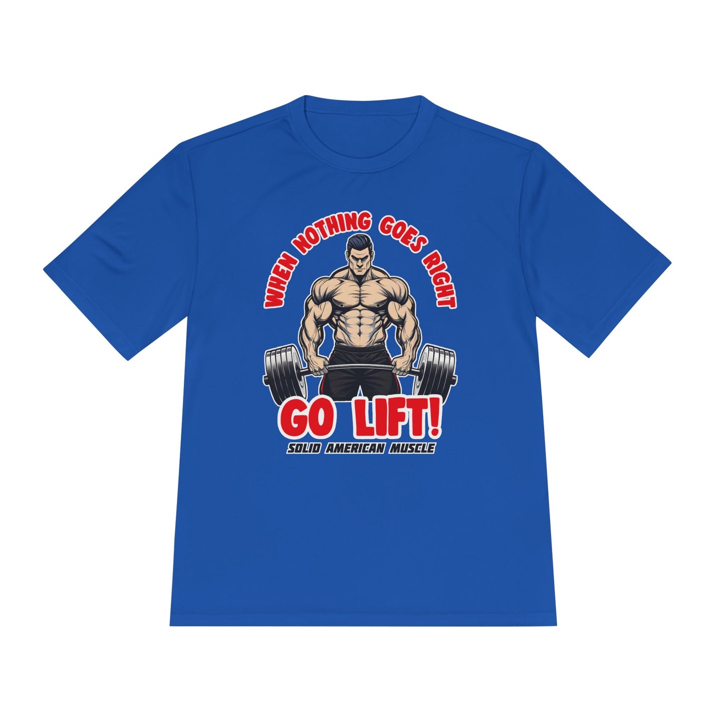 Solid American Muscle - When Nothing Goes Right, Go Lift #2 Moisture Wicking T-Shirt