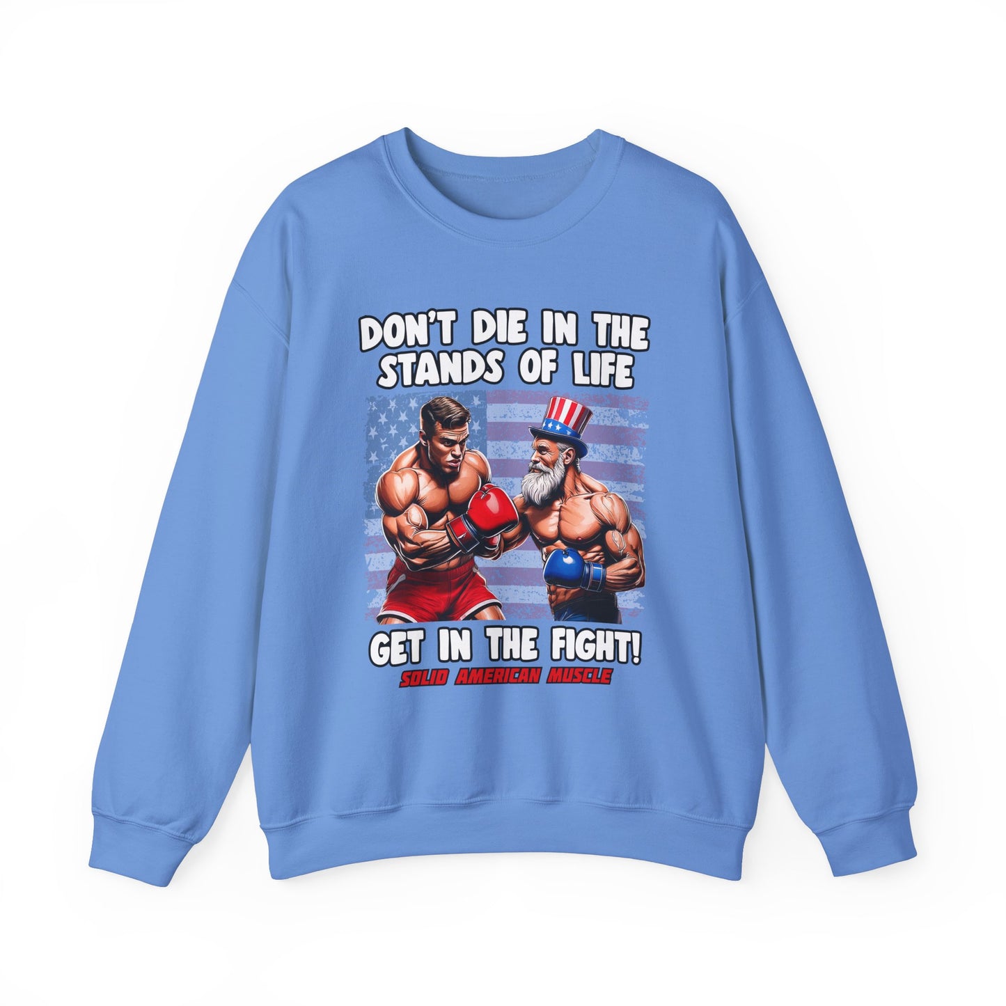 Solid American Muscle - Don't Die in the Stands of Life Sweatshirt