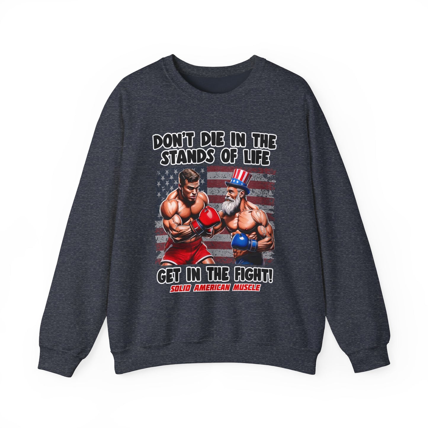Solid American Muscle - Don't Die in the Stands of Life Sweatshirt