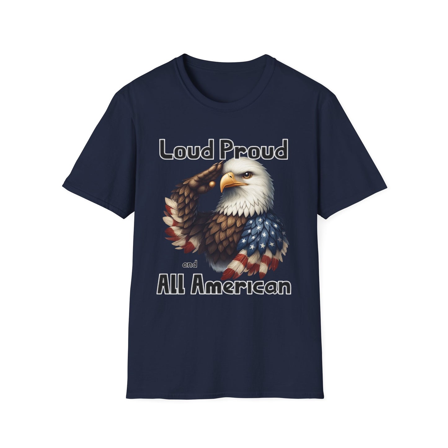 Patriot Collection - Loud Proud and All American - USA Eagle - T-Shirt