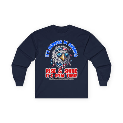 Solid American Muscle - It's Morning in America - Rise & Shine It's Gym Time! - USA Eagle Long Sleeve T-Shirt