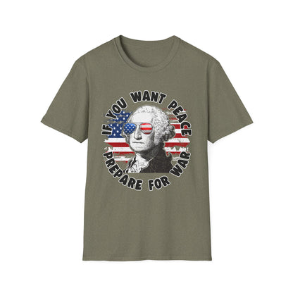 Patriot Collection - If You Want Peace, Prepare for War - George Washington - T-Shirt