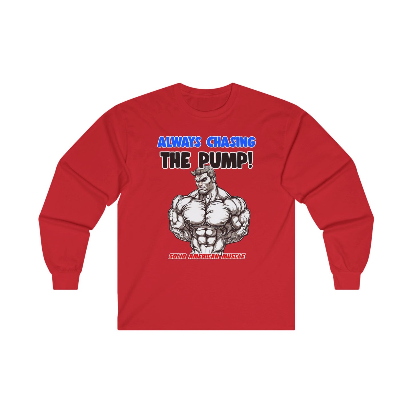 Solid American Muscle - Always Chasing the Pump! #1 Long Sleeve Tee