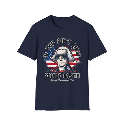 Patriot Collection - If You Ain't First, You're Last! - George Washington - T-Shirt