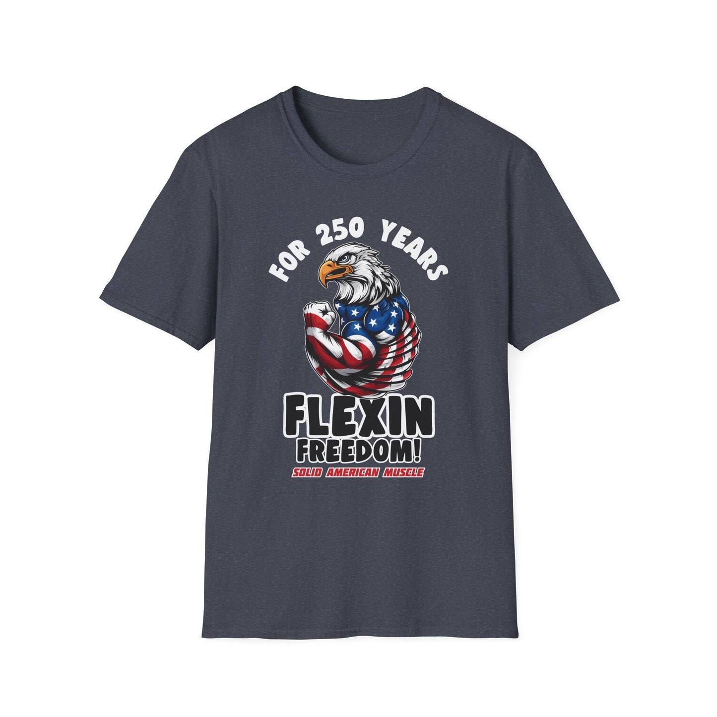 Solid American Muscle - For 250 Years Flexin Freedom! - USA Eagle 4th of July T-Shirt