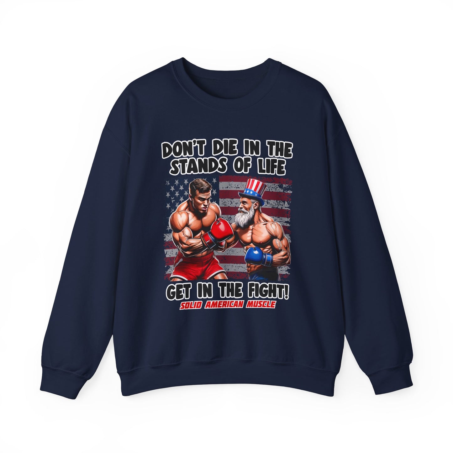 Solid American Muscle - Don't Die in the Stands of Life Sweatshirt