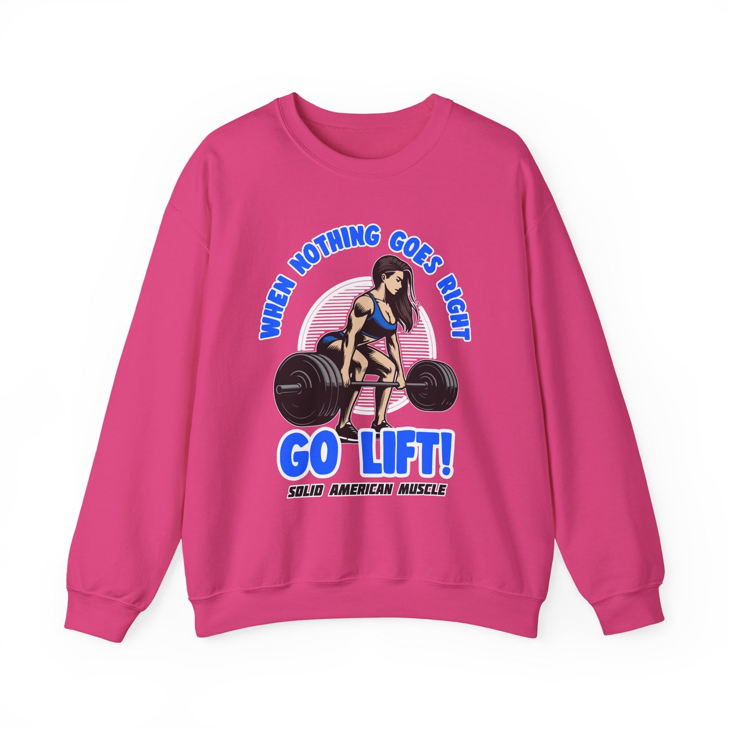 Solid American Muscle - When Nothing Goes Right Go Lift - Female Lifter - Sweatshirt