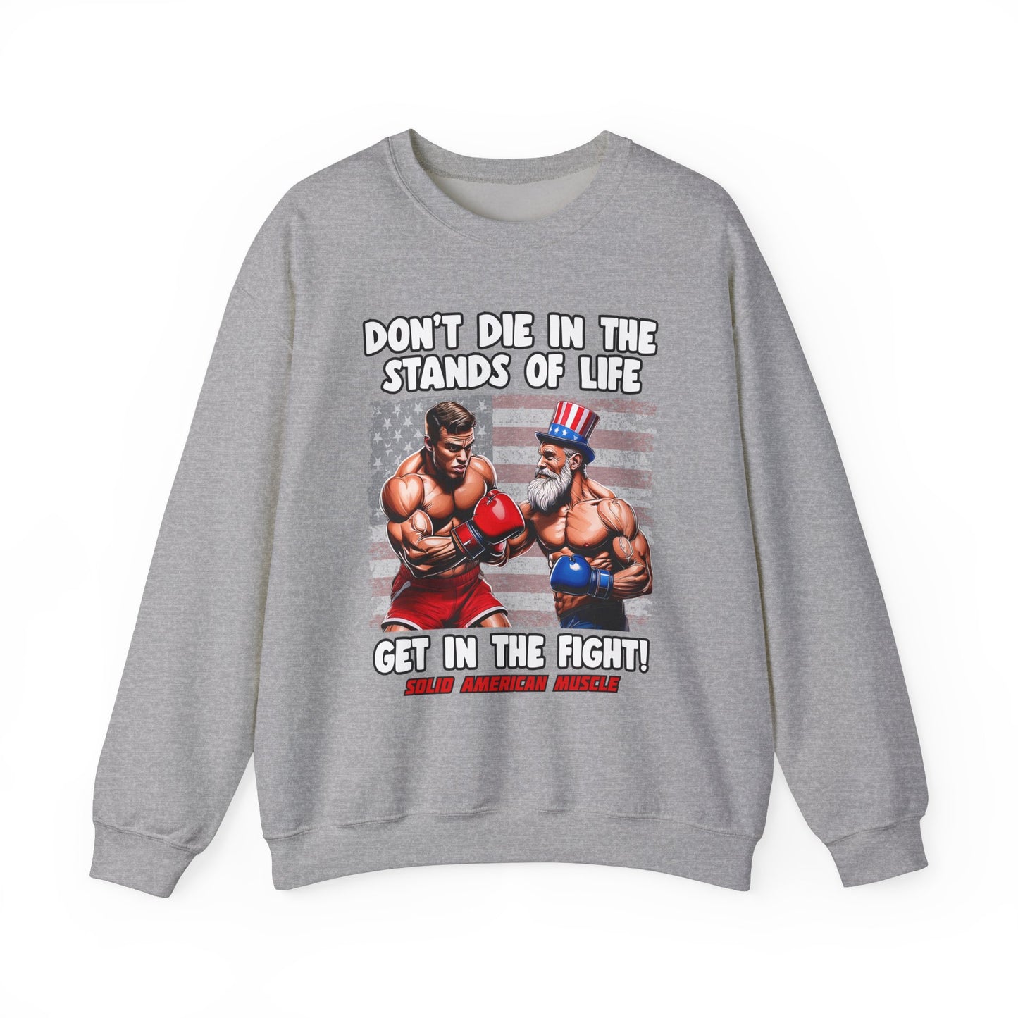 Solid American Muscle - Don't Die in the Stands of Life Sweatshirt