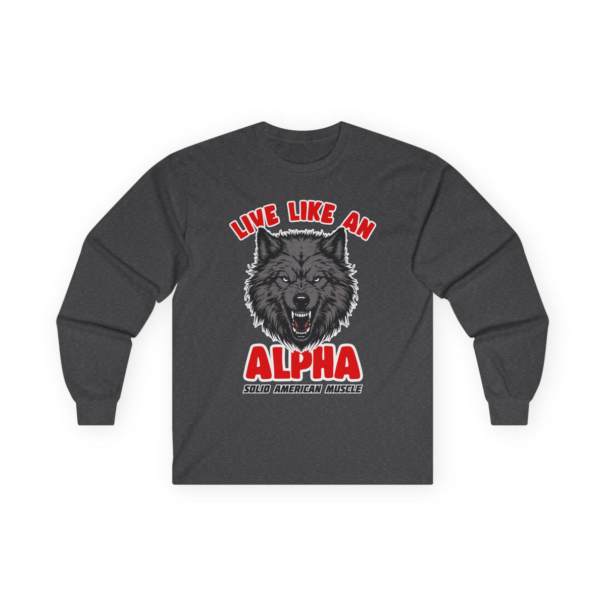 Solid American Muscle - Live Like an Alpha - Gray Wolf Long Sleeve T-Shirt