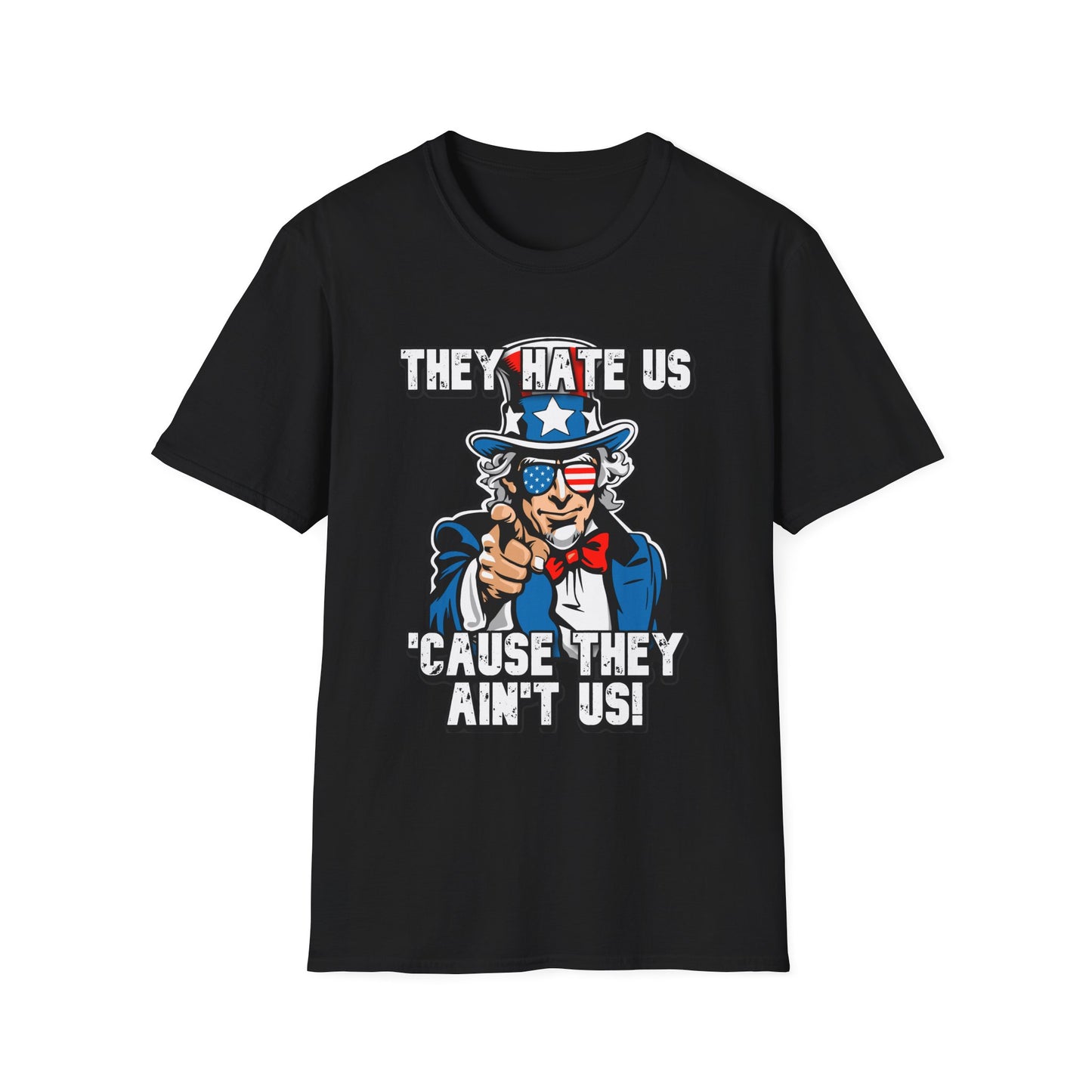 Patriot Collection - The Hate Us 'Cause They Ain't Us! - Uncle Sam - T-Shirt