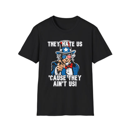 Patriot Collection - The Hate Us 'Cause They Ain't Us! - Uncle Sam - T-Shirt
