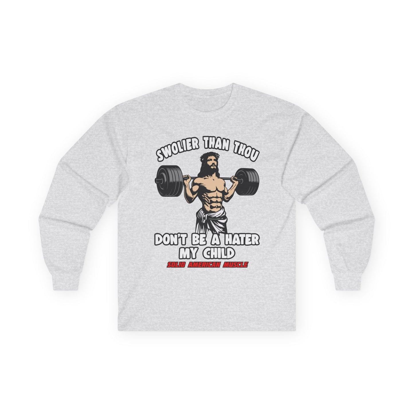 Solid American Muscle - Swolier Than Thou - Lifting Jesus - Long Sleeve T-Shirt