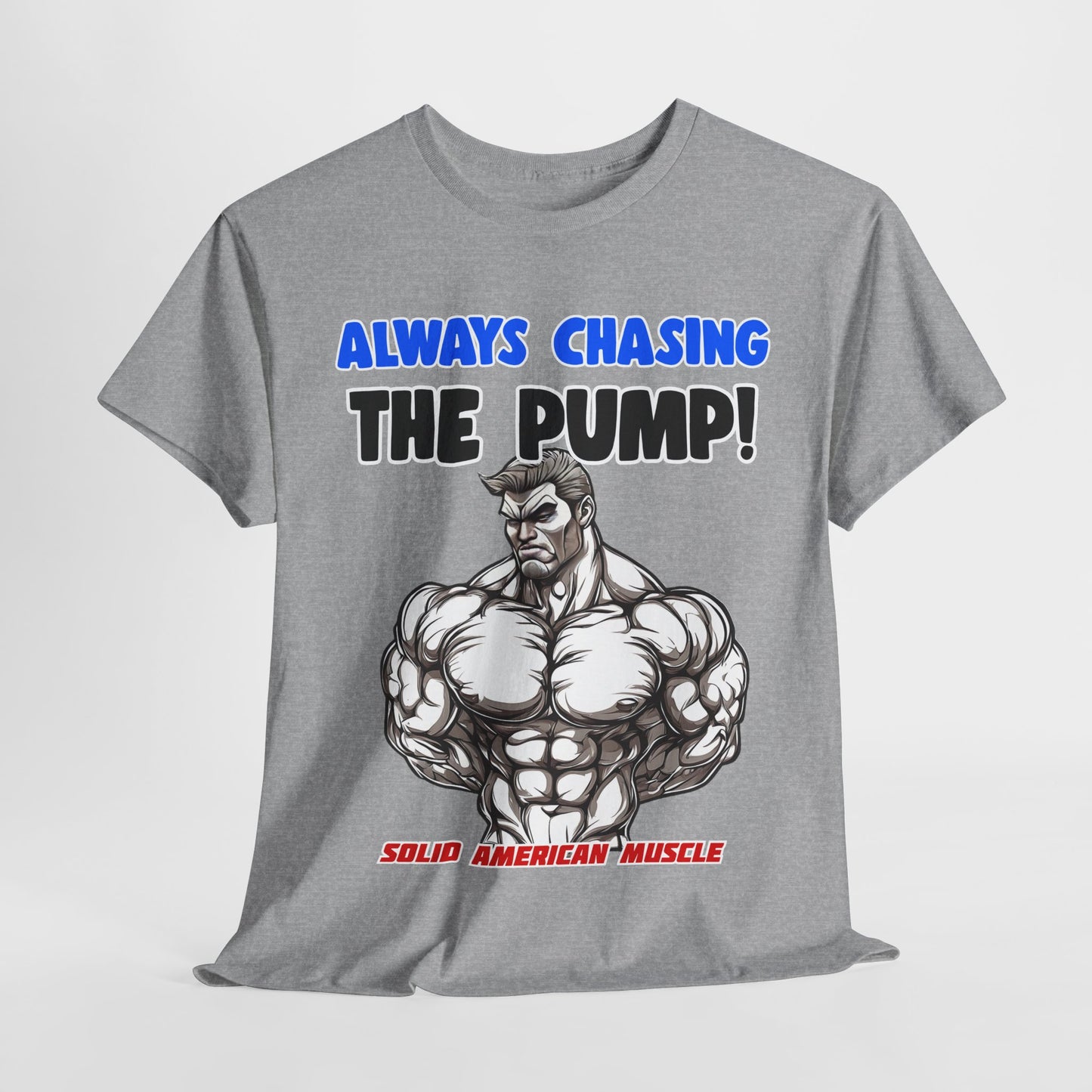 Solid American Muscle - Always Chasing the Pump! #1 T-Shirt