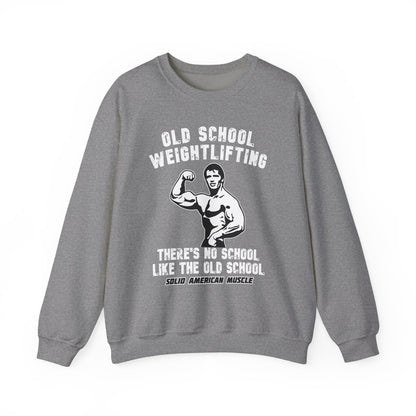 Solid American Muscle - Old School Weightlifting - There's No School Like The Old School Sweatshirt