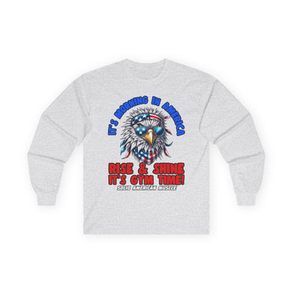 Solid American Muscle - It's Morning in America - Rise & Shine It's Gym Time! - USA Eagle Long Sleeve T-Shirt