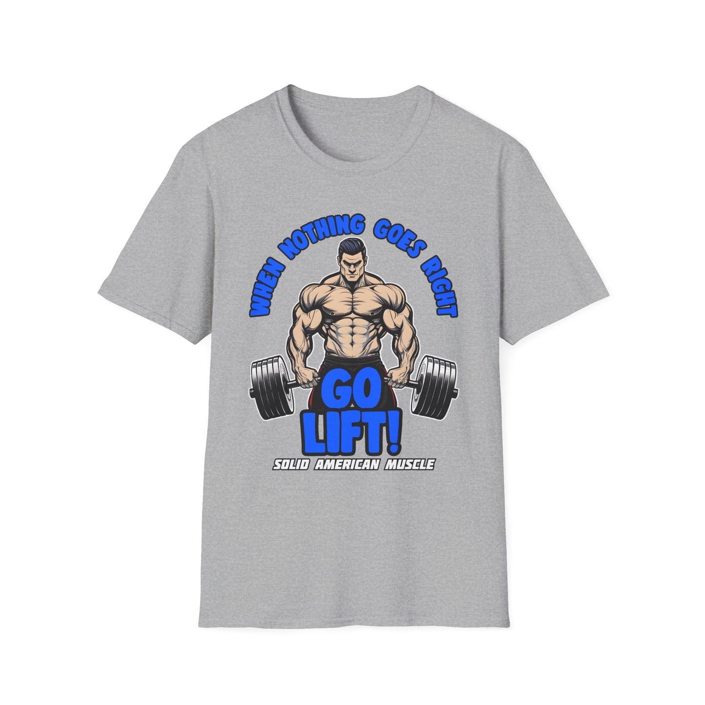 Solid American Muscle - When Nothing Goes Right Go Lift - Man Lifter - T-Shirt