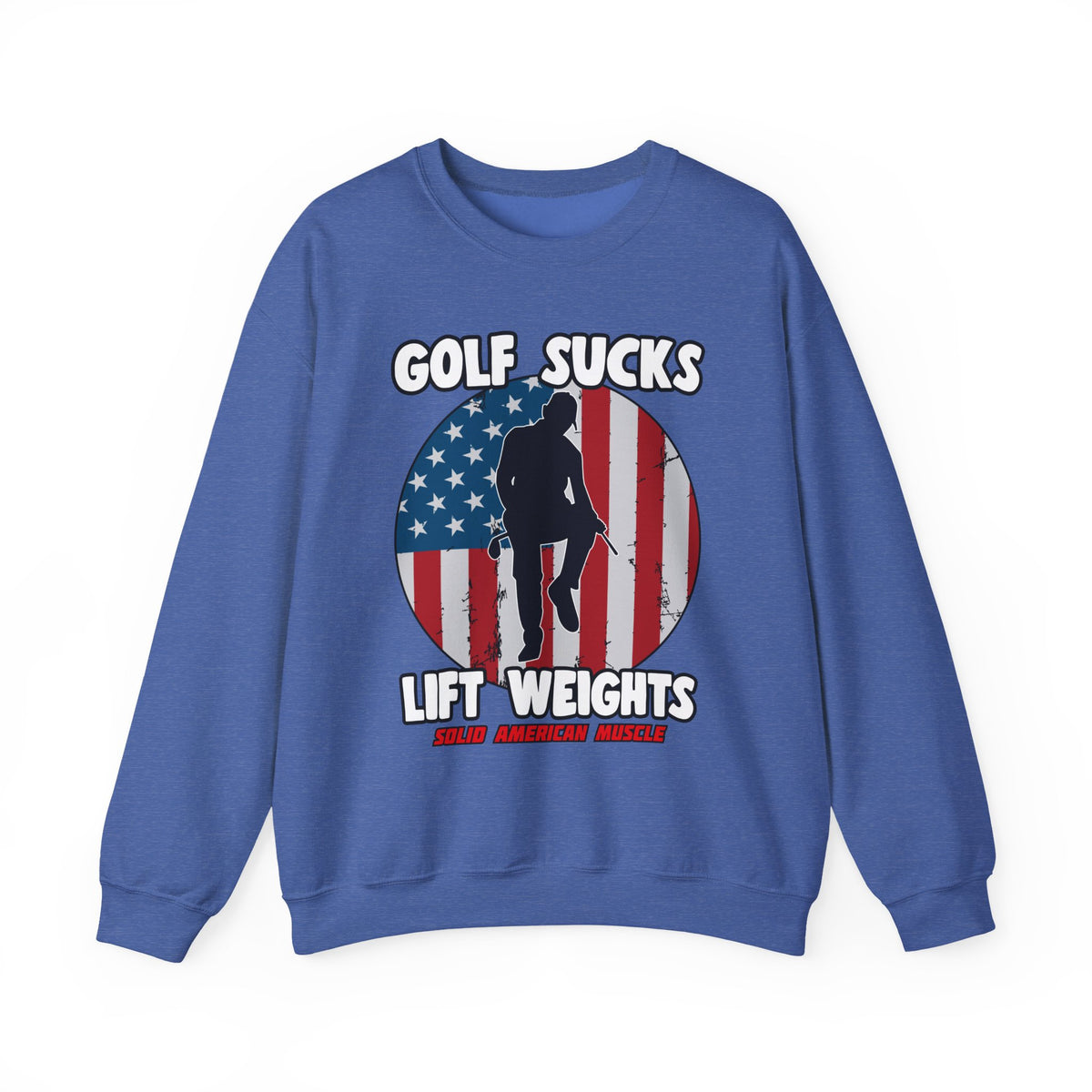 Solid American Muscle - Golf Sucks Lift Weights Sweatshirt