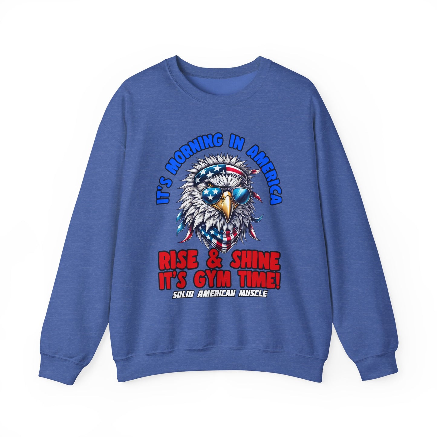 Solid American Muscle - It’s Morning in America - Rise & Shine It’s Gym Time! Sweatshirt