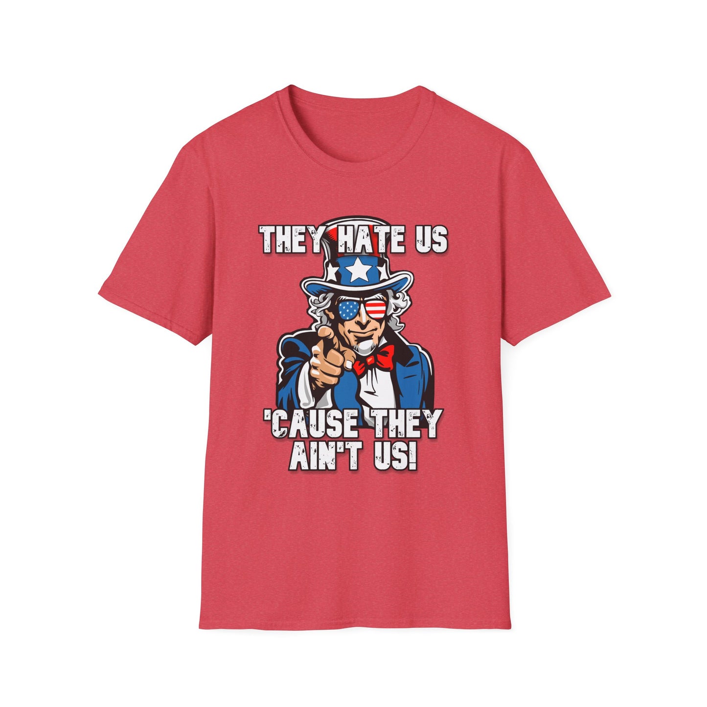 Patriot Collection - The Hate Us 'Cause They Ain't Us! - Uncle Sam - T-Shirt