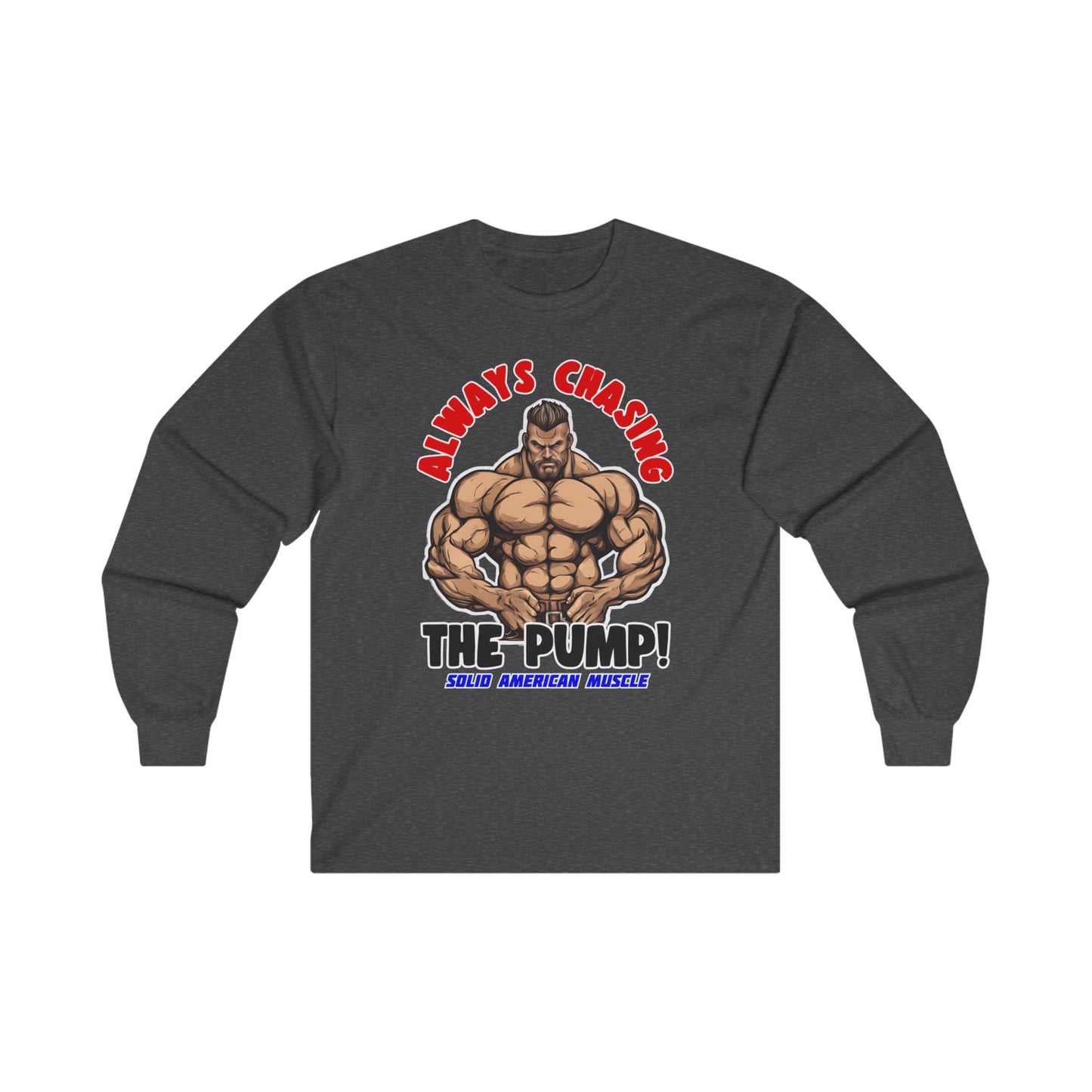 Solid American Muscle - Always Chasing the Pump! #2 Long Sleeve Tee