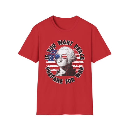 Patriot Collection - If You Want Peace, Prepare for War - George Washington - T-Shirt