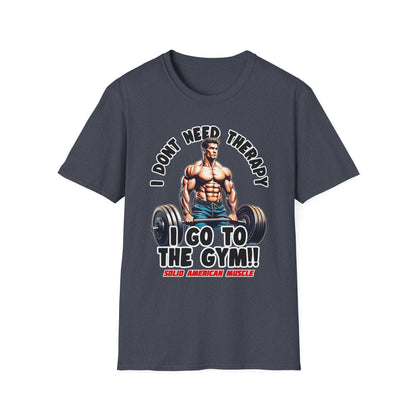 Solid American Muscle - I Don't Need Therapy, I Go to the Gym! T-Shirt