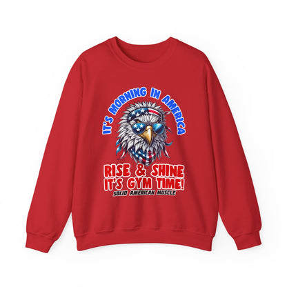 Solid American Muscle - It’s Morning in America - Rise & Shine It’s Gym Time! Sweatshirt
