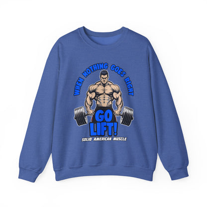 Solid American Muscle - When Nothing Goes Right Go Lift! Sweatshirt
