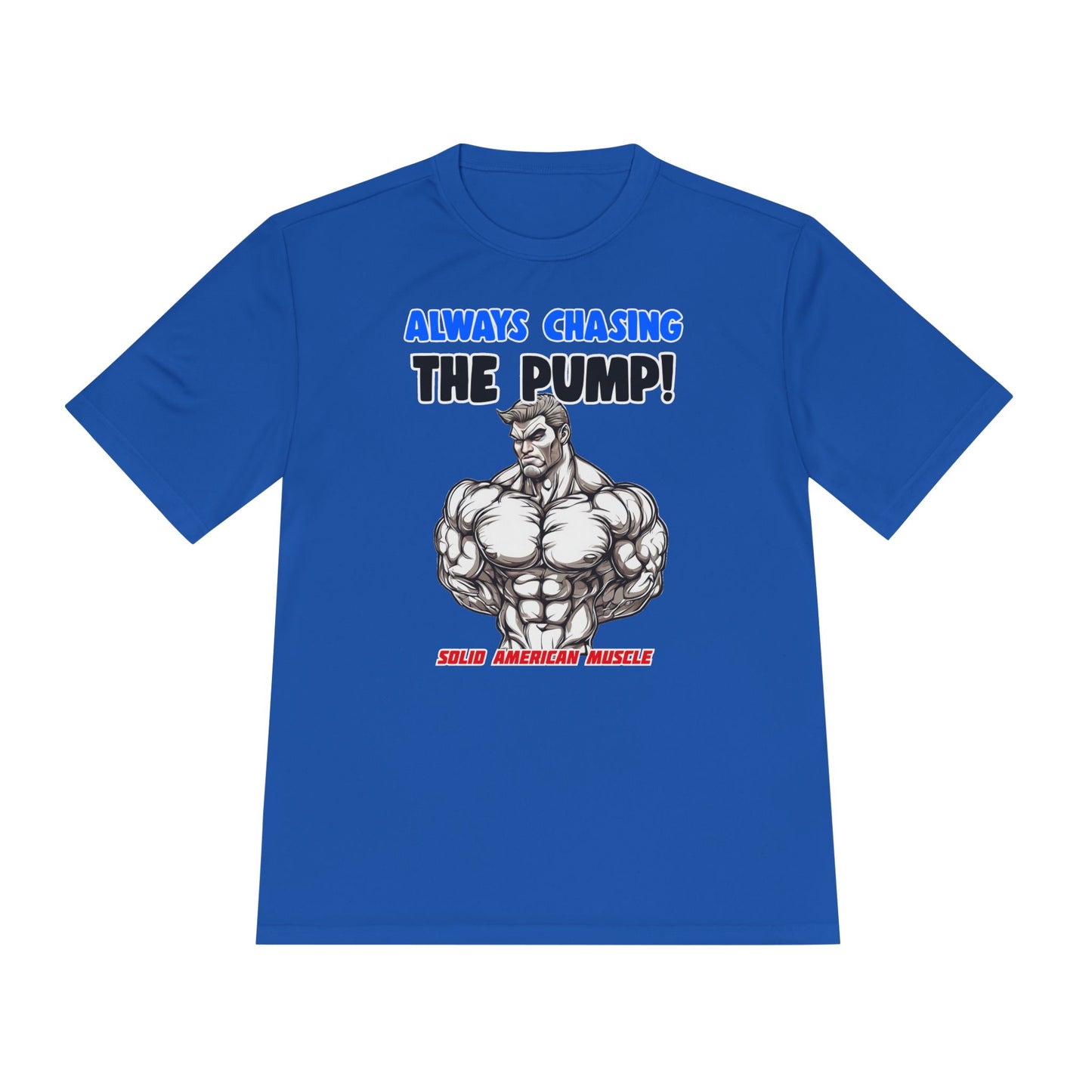 Solid American Muscle - Always Chasing the Pump! #1 Moisture Wicking Tee