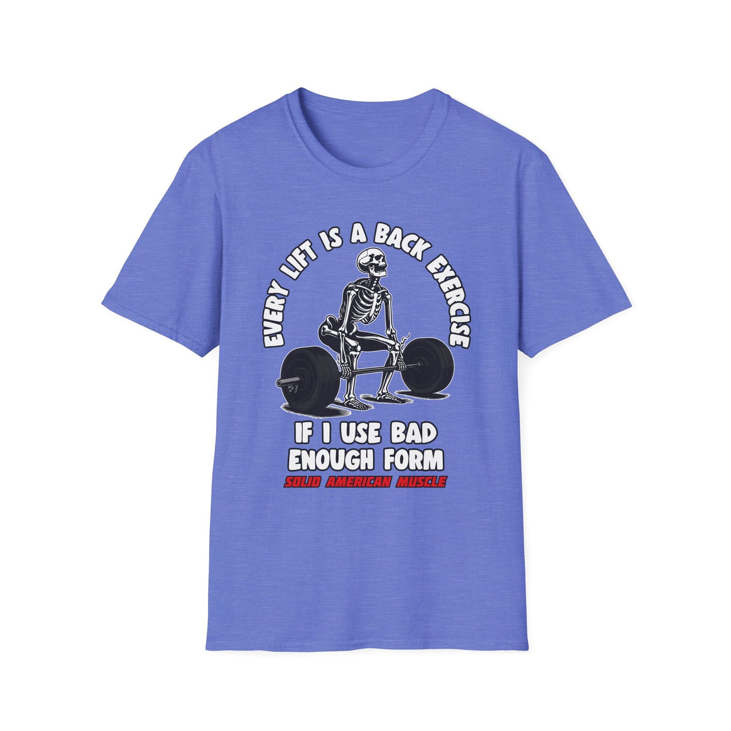 Solid American Muscle - Every Lift is a Back Exercise If... T-Shirt