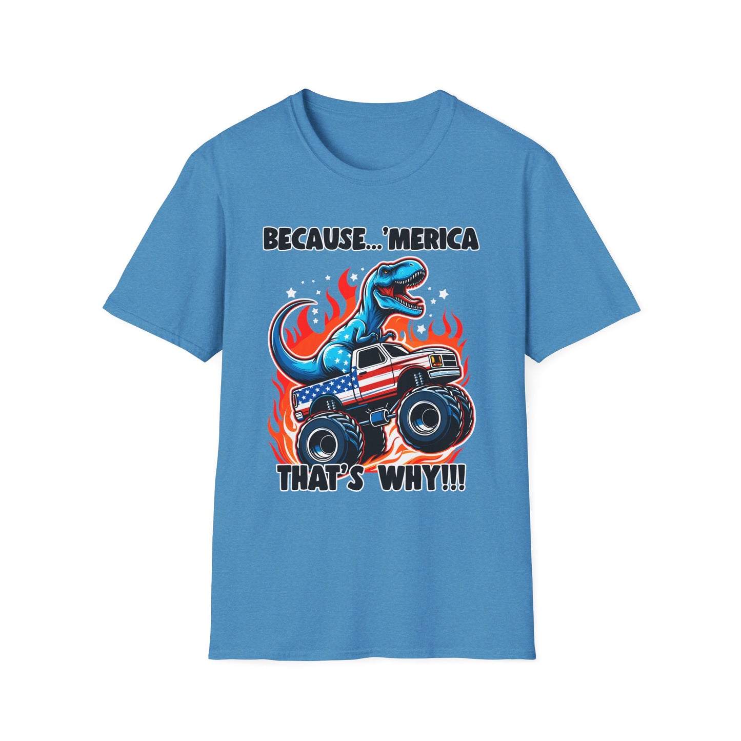 Patriot Collection - Because 'Merica, That's Why!! - Dinosaur Riding a Monster Truck - T-Shirt