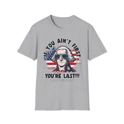 Patriot Collection - If You Ain't First, You're Last! - George Washington - T-Shirt