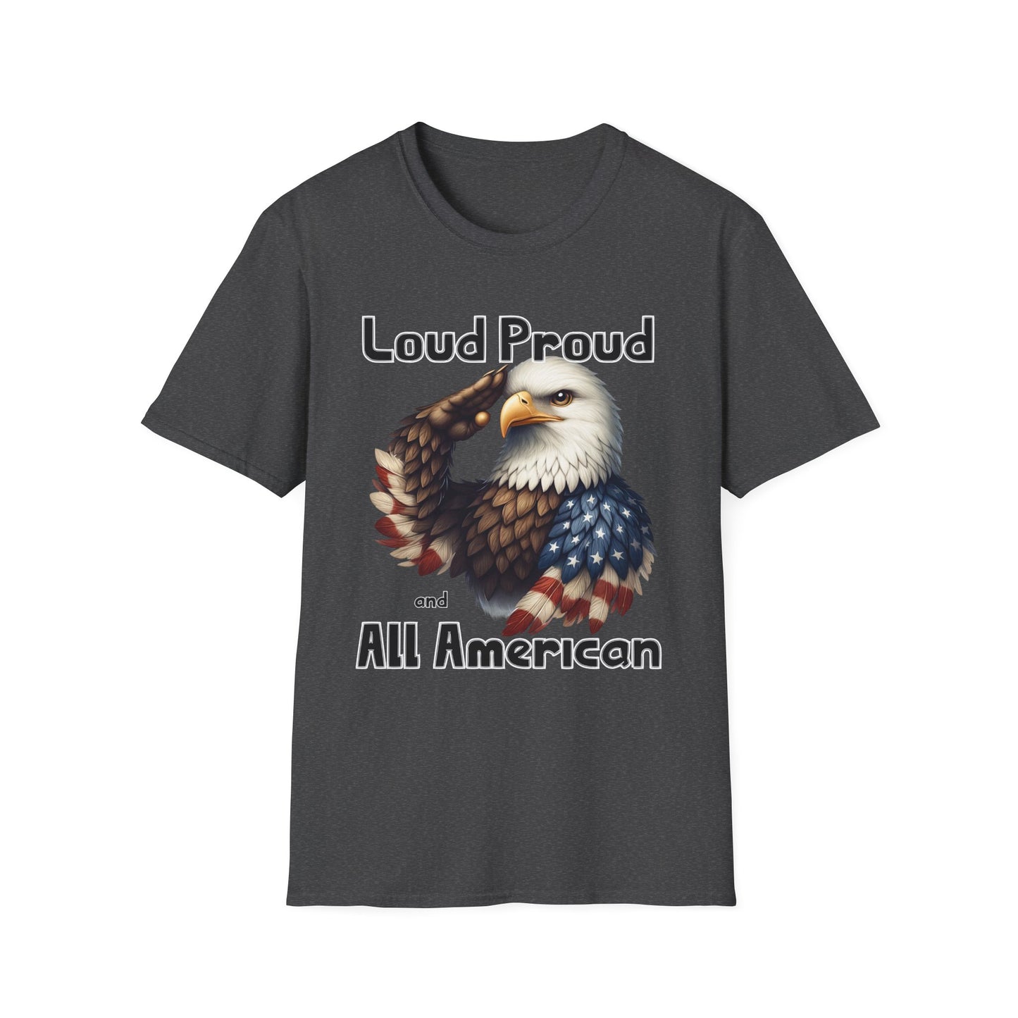 Patriot Collection - Loud Proud and All American - USA Eagle - T-Shirt