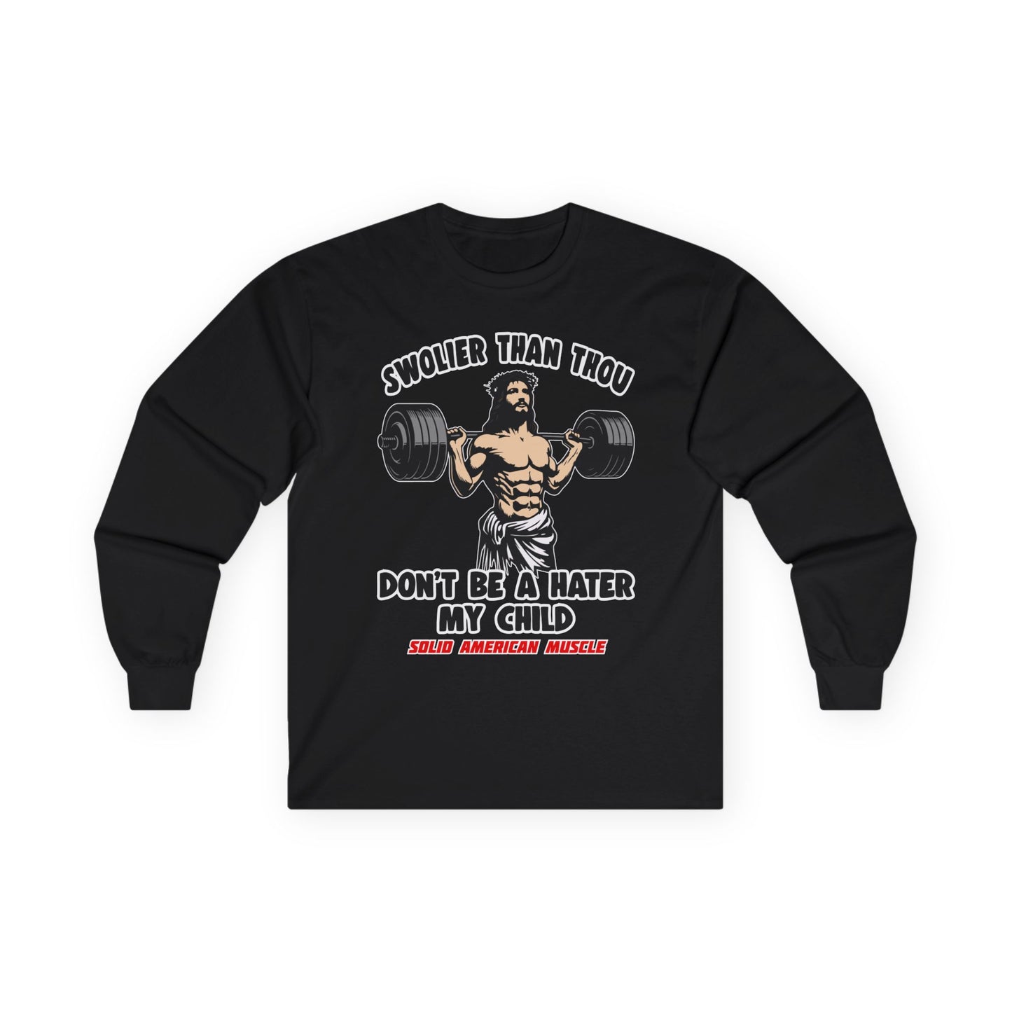 Solid American Muscle - Swolier Than Thou - Lifting Jesus - Long Sleeve T-Shirt