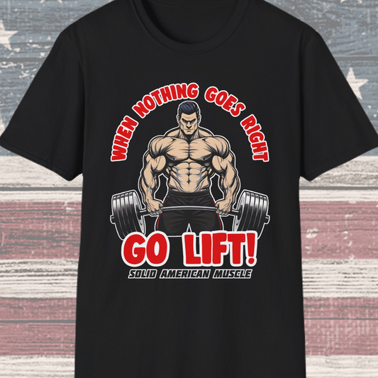 Solid American Muscle - When Nothing Goes Right, Go Lift #2 T-Shirt