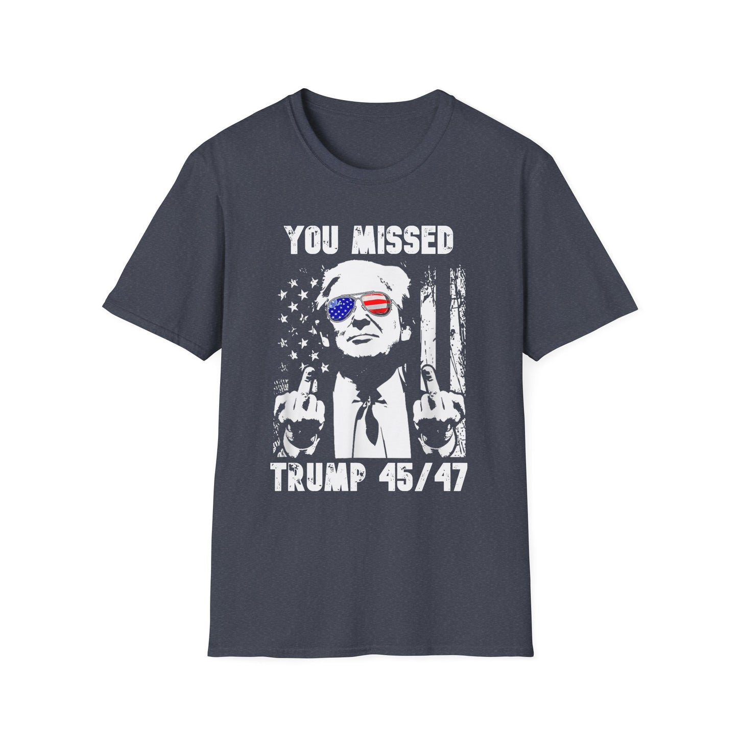 Patriot Collection - You Missed Trump 45/47 - President Donald Trump - T-Shirt
