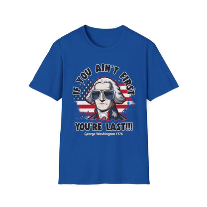 Patriot Collection - If You Ain't First, You're Last! - George Washington - T-Shirt