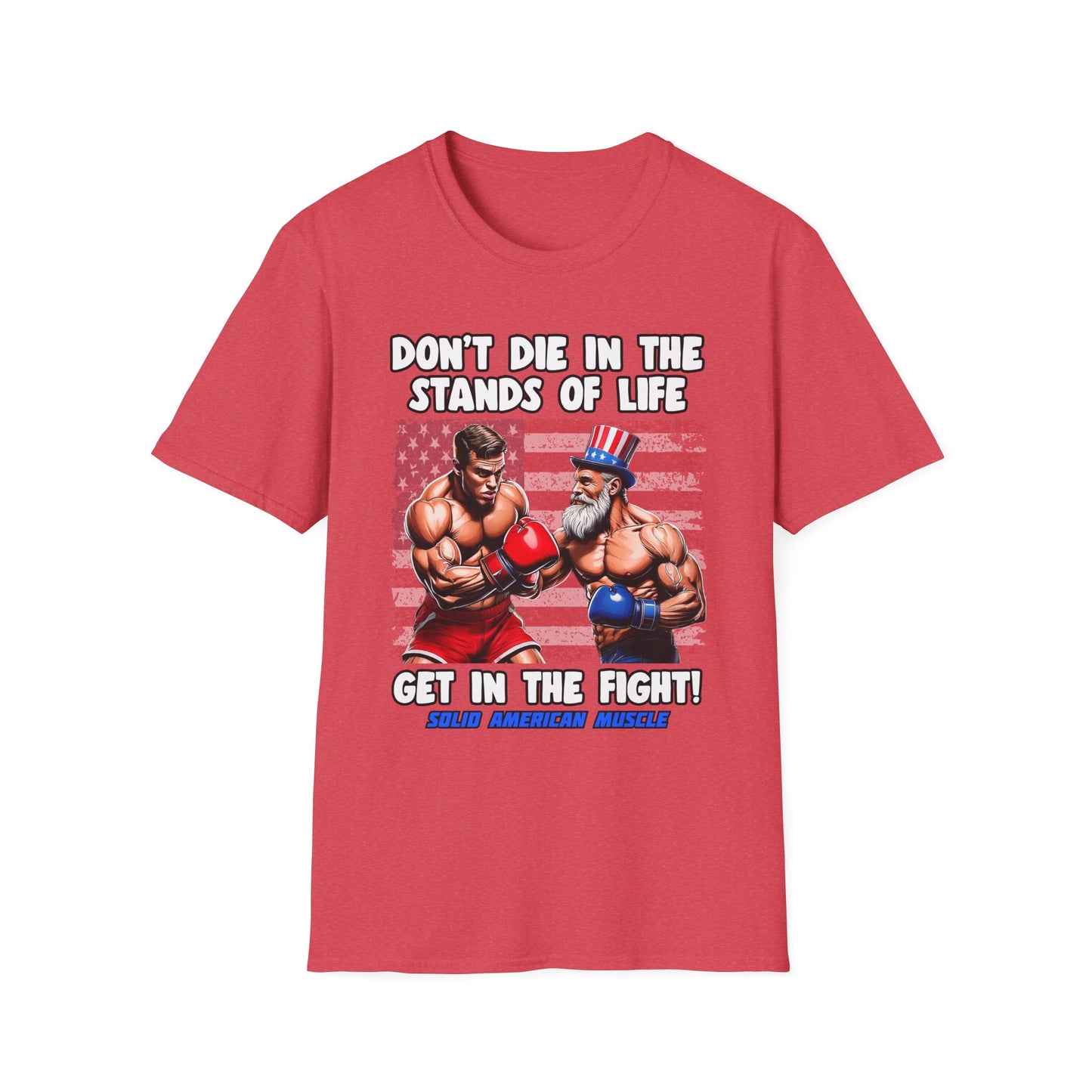 Solid American Muscle - Don't Die in the Stands of Life T-Shirt